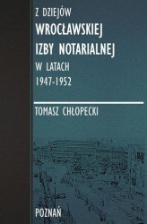 Okładka: Z dziejów Wrocławskiej Izby Notarialnej w latach 1947-1952