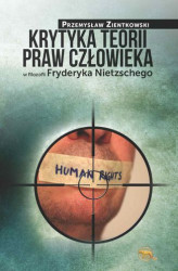 Okładka: Krytyka teorii praw człowieka w filozofii Fryderyka Nietzschego