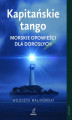 Okładka książki: Kapitańskie tango. Morskie opowieści dla dorosłych