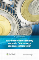 Okładka: Instrumenty i mechanizmy wsparcia finansowego banków spółdzielczych