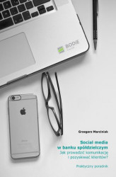 Okładka: Social media w banku spółdzielczym Jak prowadzić komunikację i pozyskiwać klientów? Praktyczny poradnik