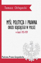 Okładka: Myśl polityczna i prawna obozu rządzącego w Polsce w latach 1935-1939