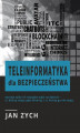 Okładka książki: Teleinformatyka dla bezpieczeństwa