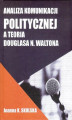 Okładka książki: Analiza komunikacji politycznej a teoria Douglasa N.Waltona