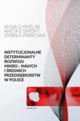 Okładka: Instytucjonalne determinanty rozwoju mikro-, małych i średnich przedsiębiorstw w Polsce