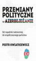 Okładka książki: Przemiany polityczne w Azerbejdżanie