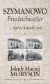 Okładka książki: Szymanowo Friedrichweiler – zarys historii wsi