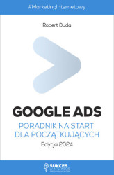Okładka: Google Ads. Poradnik na start dla początkujących. Edycja 2024