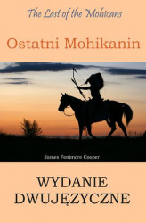 Okładka: Ostatni Mohikanin Wydanie dwujęzyczne angielsko-polskie