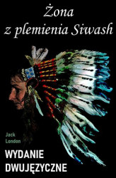 Okładka: Żona z plemienia Siwash. Wydanie dwujęzyczne z gratisami