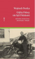 Okładka książki: Gdyby Polacy nie byli Polakami. Kresowa apokalipsa: reportaże i perory