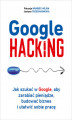 Okładka książki: Google hacking. Jak szukać w Google, aby zarabiać pieniądze, budować biznes i ułatwić sobie pracę