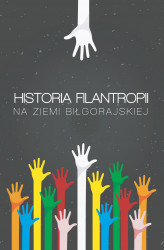 Okładka: Historia filantropii na Ziemi Biłgorajskiej