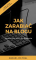 Okładka książki: Jak zarabiać na blogu. Praktyczny kurs dla blogerów