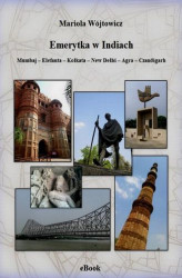 Okładka: Emerytka w Indiach. Mumbaj – Elefanta – Kolkata – New Delhi – Agra – Czandigarh