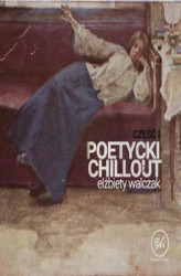 Okładka: Poetycki chillout Elżbiety Walczak