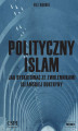 Okładka książki: Polityczny Islam. Jak dyskutować ze zwolennikami islamskiej doktryny