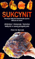 Okładka książki: Sukcynit. Bursztyn bałtycki skamieniała życica odkryta na nowo