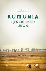 Okładka: Rumunia. Pęknięte lustro Europy