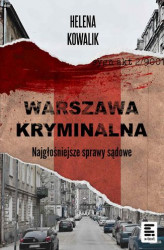 Okładka: Warszawa Kryminalna. Najgłośniejsze sprawy sądowe
