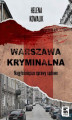 Okładka książki: Warszawa Kryminalna. Najgłośniejsze sprawy sądowe