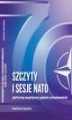 Okładka książki: Szczyty i sesje NATO platformą współpracy państw członkowskich