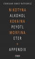 Okładka książki: Nikotyna, alkohol, kokaina, peyotl, morfina, eter + appendix