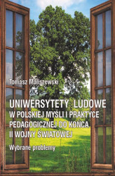 Okładka: Uniwersytety ludowe w polskiej myśli i praktyce pedagogicznej do końca II wojny światowej. Wybrane problemy