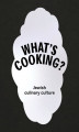Okładka książki: What's cooking. Jewish culinary culture