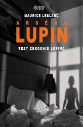 Okładka: Ars&#232;ne Lupin. Trzy zbrodnie Lupina