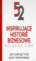 Okładka książki: 52 inspirujące historie biznesowe polskich firm