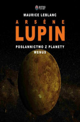 Okładka: Ars&#232;ne Lupin. Posłannictwo z planety Wenus