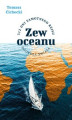 Okładka książki: Zew oceanu. 312 dni samotnego rejsu dookoła świata