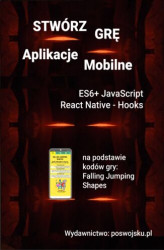 Okładka: Stwórz Grę Aplikacje Mobilne ES6+ JavaScript React Native - Hooks
