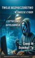 Okładka książki: Twoje bezpieczeństwo w świecie cyber i sztucznej inteligencji Część III DZIECKO I TY