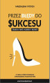 Okładka książki: Przez błędy do sukcesu - zbuduj swój kobiecy biznes