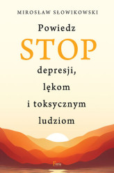 Okładka: Powiedz STOP depresji, lękom i toksycznym ludziom