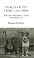 Okładka książki: Psy są dla ludzi, a ludzie dla psów, czyli jak pracować z psami w schronisku