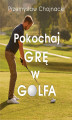 Okładka książki: Pokochaj grę w golfa