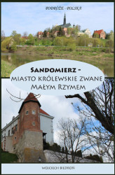 Okładka: Podróże - Polska Sandomierz miasto królewskie zwane Małym Rzymem
