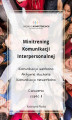 Okładka książki: Minitrening Komunikacji Interpersonalnej. 15 ćwiczeń grupowych z omówieniem. Część II