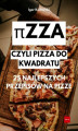 Okładka książki: πzza- Czyli pizza do kwadratu. 25 najlepszych przepisów na pizze