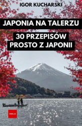 Okładka: Japonia Na Talerzu: 30 Przepisów Prosto z Japonii