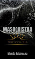 Okładka książki: Masochistka. Temptation Club 2