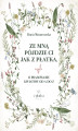 Okładka książki: Ze mną pójdzie Ci jak z płatka, czyli o prasowaniu kwiatów od A do Z