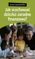 Okładka książki: Jak wychować dziecko zaradne finansowo?