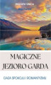 Okładka książki: Magiczne Jezioro Garda. Oaza spokoju i romantyzmu