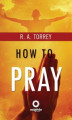 Okładka książki: How To Pray