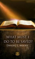Okładka książki: What Must I Do To Be Saved?