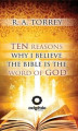 Okładka książki: Ten Reasons Why I Believe The Bible Is The Word Of God